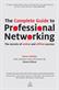 Complete Guide to Professional Networking, The: The Secrets of Online and Offline Success